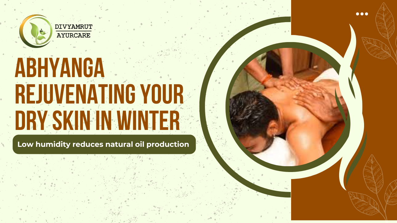 Abhyanga Rejuvenating Your Dry Skin in Winter